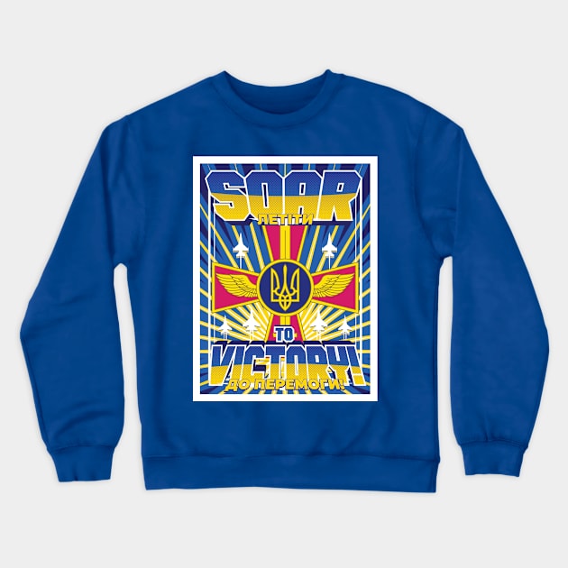 Ukraine Air Force - Soar to Victory Crewneck Sweatshirt by patrickkingart